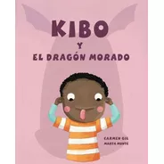 Kibo Y El Dragon Morado, De Carmen Gil. Editorial Cuento De Luz En Español