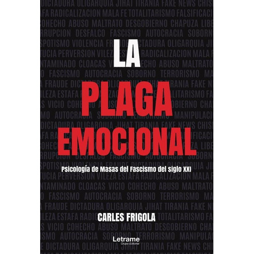 La Plaga Emocional. Psicología  De Masas Del Fascismo Del Siglo Xxi, De Carles Frigola. Editorial Letrame, Tapa Blanda En Español, 2023
