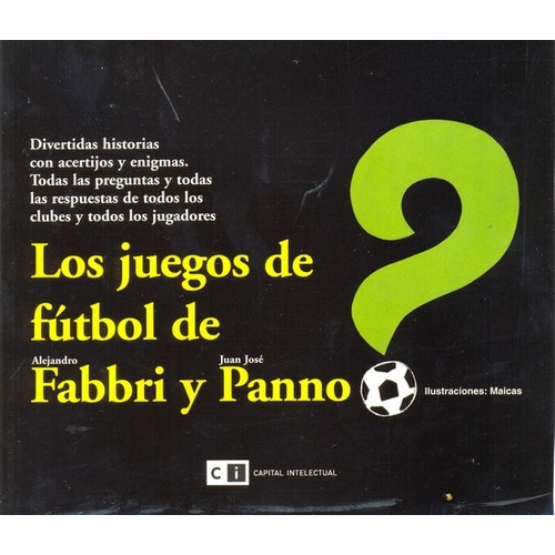 LOS JUEGOS DE FUTBOL DE FABBRI Y PANNO, de Panno Fabbri. Serie N/a, vol. Volumen Unico. Editorial Capital Intelectual, tapa blanda, edición 1 en español
