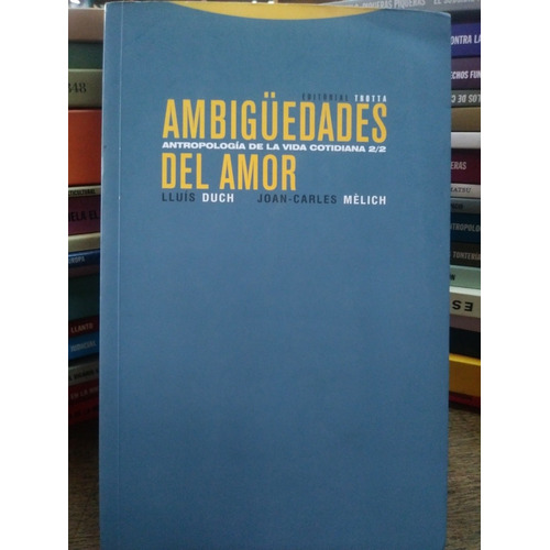 Ambigüedades Del Amor.antropologia De La Vid, De Lluís  Duch. Editorial Trotta, Tapa Blanda En Español, 2009