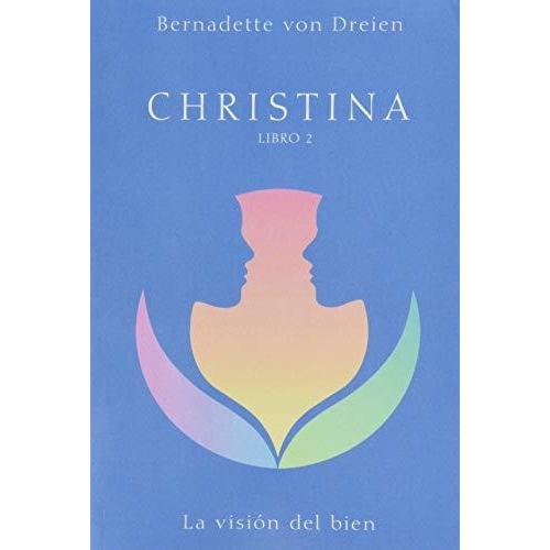 Christina 2 : La Visión Del Bien, De Bernadette Von Dreien. Faro Editorial, Tapa Blanda En Español, 2020