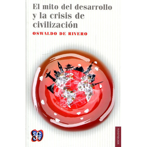 El Mito Del Desarrollo, de Oswaldo De Rivero. Editorial Fondo de Cultura Económica, tapa blanda en español