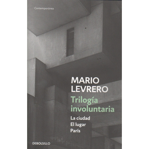 Trilogía Involuntaria (la Ciudad/el Lugar/parís) - Levrero