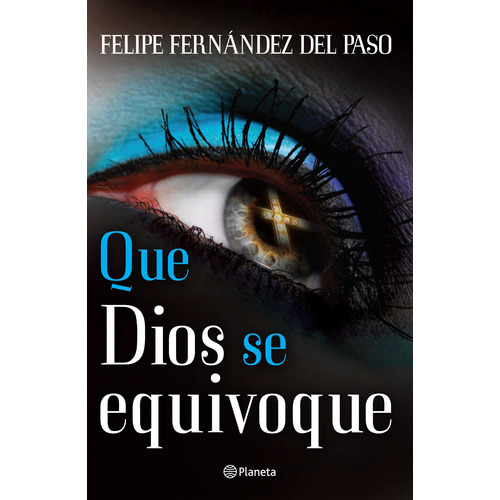 Que Dios se equivoque, de Fernández del Paso, Felipe. Serie Fuera de colección Editorial Planeta México, tapa blanda en español, 2012