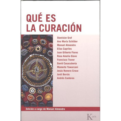 Que Es La Curacion, De Almendro Manuel., Vol. S/d. Editorial Kairos, Tapa Blanda En Español, 2013