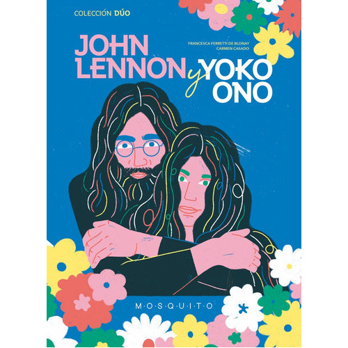 John Lennon y Yoko Ono, de FERRETTI DE BLONAY,FRANCESCA. Editorial MOSQUITO BOOKS BARCELONA, tapa dura en español