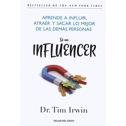 Sé Un Influencer, de TIM IRWIN. Editorial Taller del éxito, tapa blanda en español, 2019