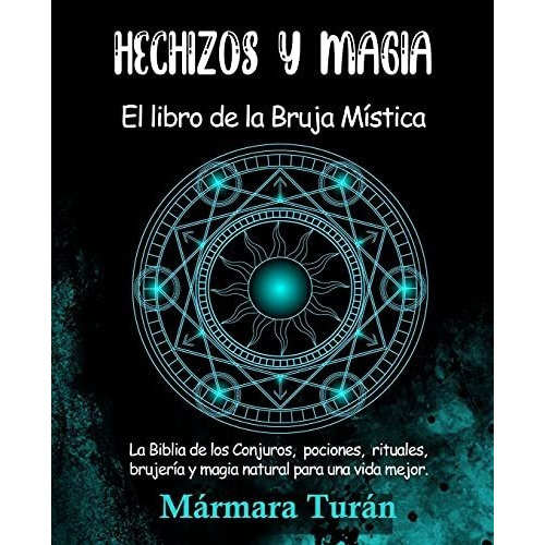 Libro Hechizos Y Magia. El Libro De La Bruja Mistica : La...