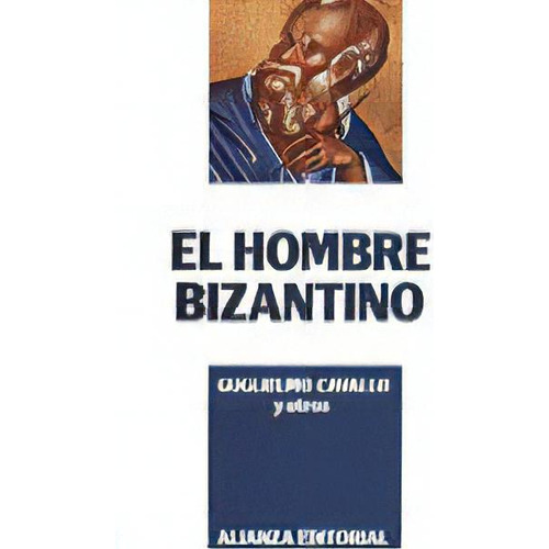 El Hombre Bizantino, De Cavallo, Guglielmo. Alianza Editorial, Tapa Blanda En Español
