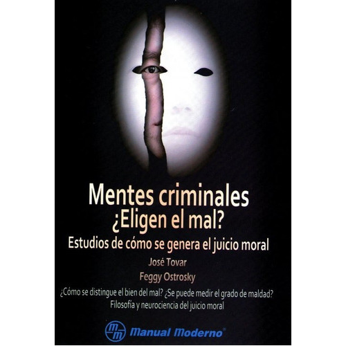 Mentes Criminales ¿eligen El Mal?, De José Tovar. Editorial Manual Moderno, Tapa Blanda En Español, 2013