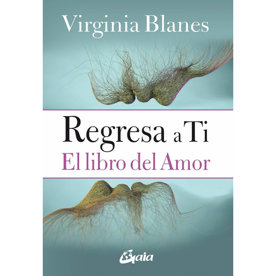 Regresa A Ti El Libro Del Amor - Virginia Blanes