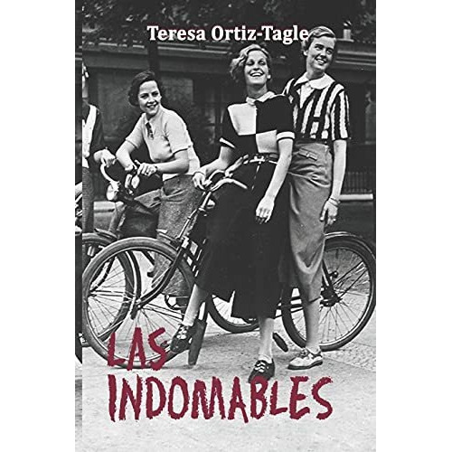 Tres Muchachas Indomables Una Historia De Amistad Y Pasion, de Ortiz-Tagle, Ter. Editorial Independently Published, tapa blanda en español, 2019
