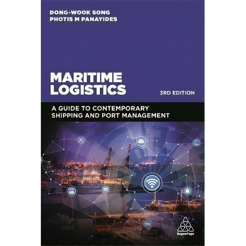 Maritime Logistics : A Guide To Contemporary Shipping And Port Management, De Professor Dong-wook Song. Editorial Kogan Page Ltd, Tapa Blanda En Inglés