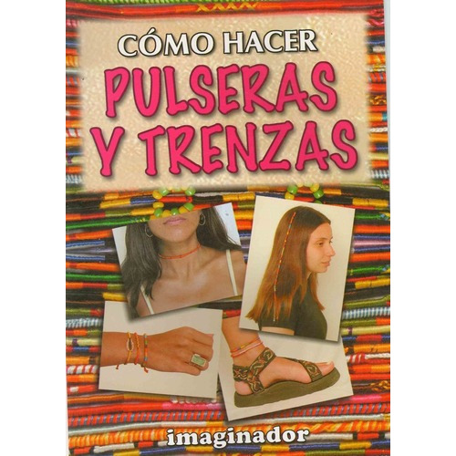 COMO HACER PULSERAS Y TRENZAS, de Souza, Elisa Da. Editorial Imaginador en español