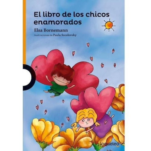 El Libro De Los Chicos Enamorados - Elsa Bornemannnn - Loqueleo - Serie Naranja + 10 años