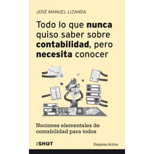 Todo Lo Que Nunca Quiso Saber Sobre Contabilidad, Pero Neces