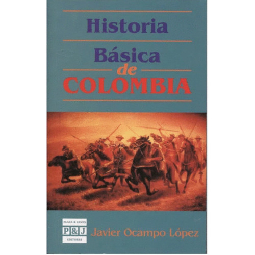 Historia Básica De Colombia.  Javier Ocampo López. Editorial Plaza & Janes En Español. Tapa Blanda