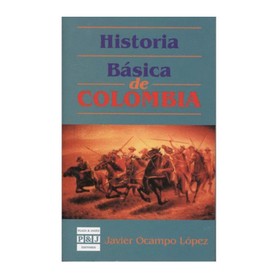 Historia Básica De Colombia.  Javier Ocampo López. Editorial Plaza & Janes En Español. Tapa Blanda