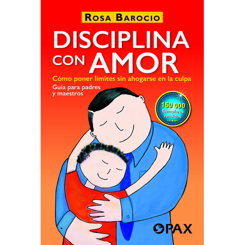 Disciplina con amor: Cómo poner límites sin ahogarse en la culpa, de Barocio, Rosa. Editorial Pax, tapa blanda en español, 2020