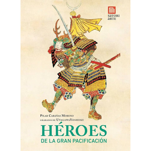 Heroes De La Gran Pacificacion, De Pilar Cabañas Moreno. Editorial Satori, Tapa Blanda, Edición 1 En Español