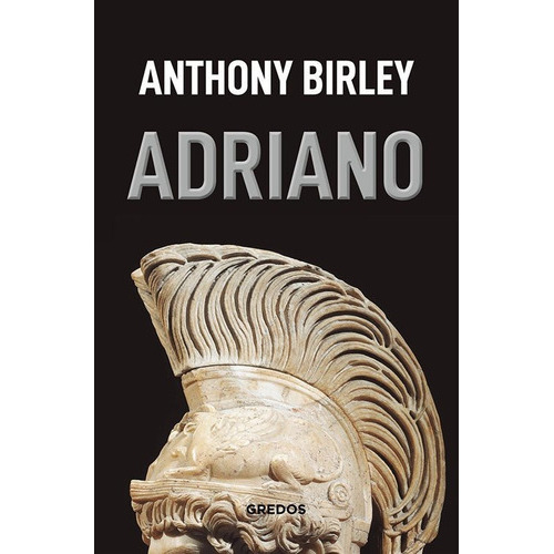 Adriano, De Birley, Anthony., Vol. No Aplica. Editorial Gredos, Tapa Blanda En Español