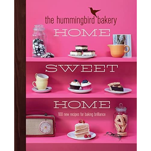The Hummingbird Bakery Home Sweet Home : 100 New Recipes For Baking Brilliance, De Tarek Malouf. Editorial Harpercollins Publishers, Tapa Dura En Inglés