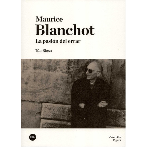 Maurice Blanchot La Pasion Del Errar, De Blesa, Túa. Editorial Universidad De Barcelona, Tapa Blanda, Edición 1 En Español, 2019