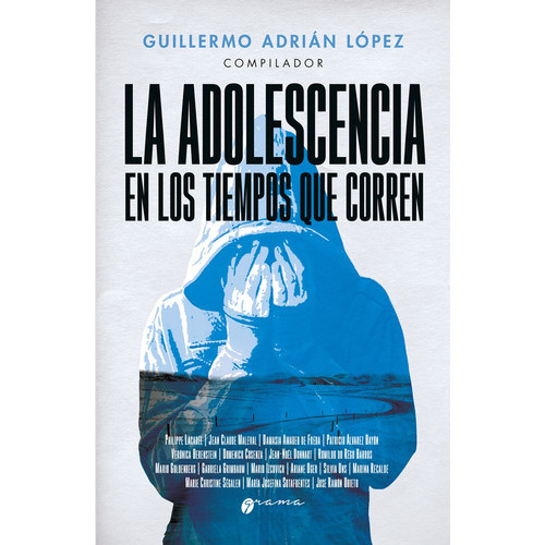 Adolescencia En Los Tiempos Que Corren, La, De Lopez, Guillermo Adrian. Editorial Grama En Español