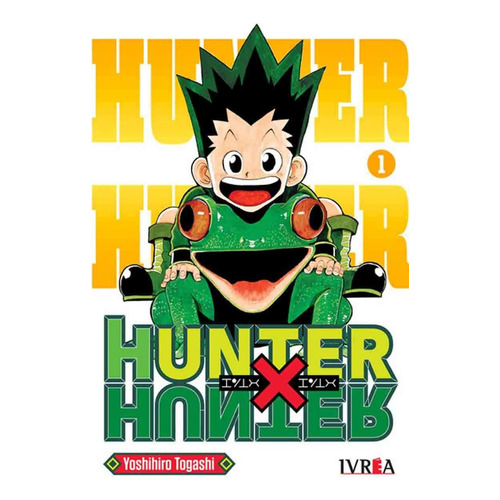 Hunter X Hunter 1, de Yoshihiro Togashi. Serie Hunter X Hunter, vol. 1. Editorial Ivrea, tapa blanda en español, 2021