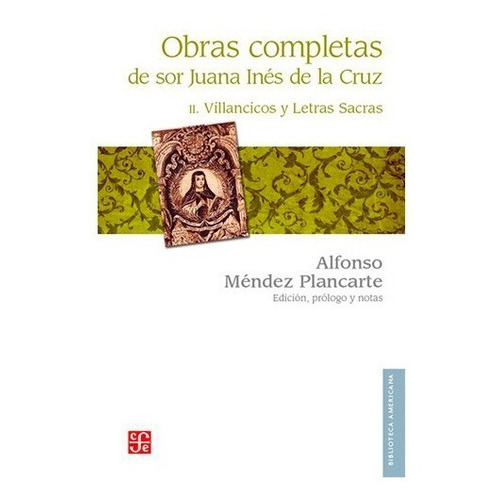 Obras Completas De Sor Juana Inés De La Cruz - Ii. Villancicos Y Letras Sacras, De Sor Juana Inés De La Cruz., Vol. Ii. Editorial Fondo De Cultura Económica, Tapa Dura En Español