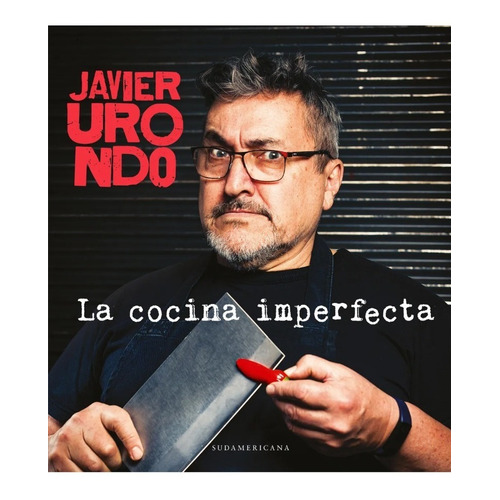 La Cocina Imperfecta - Javier Urondo - Sudamericana - Libro