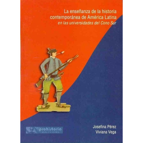 La Enseñanza De La Historia Contemporanea De America, de PEREZ, VEGA. Editorial Prohistoria en español