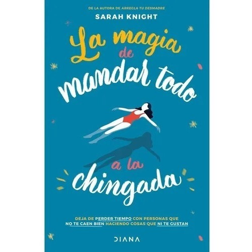 La Magia De Mandar Todo A La Chingada - Sarah Knigt