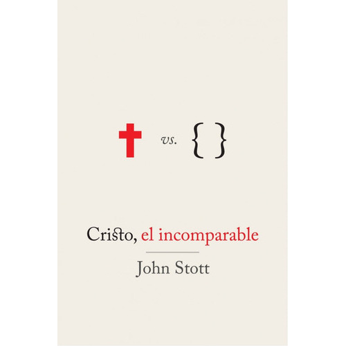 Cristo, El Incomparable, De John Stott. Editorial Andamio En Español