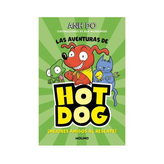 Las aventuras de Hot Dog 1 - ¡Mejores amigos al rescate!, de Anh Do. Editorial Molino, tapa dura en español, 2022