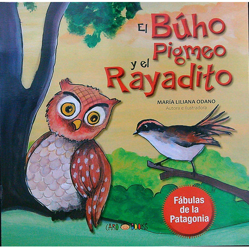 El Buho Pigmeo Y El Rayadito - Fabulas De La Patagonia, de Odano, Maria Liliana. Editorial Artemisa, tapa blanda en español, 2023