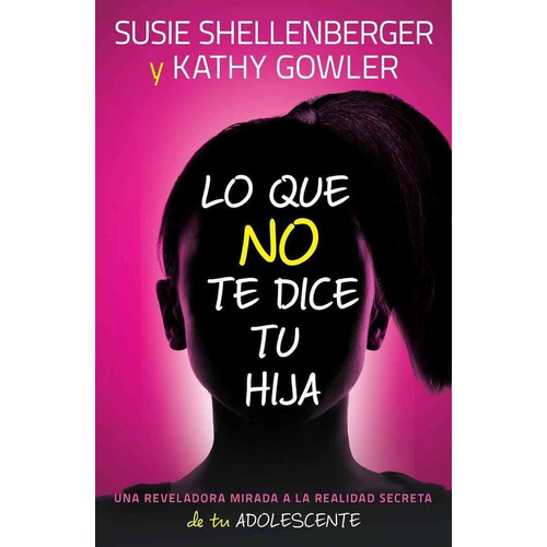 Lo Que No Te Dice Tu Hija - Susie Shellenberger