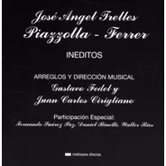 José Angel Trelles - Piazzolla Ferrer Inéditos - Cd
