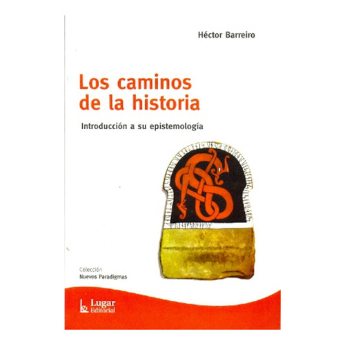 Los Caminos De La Historia - Introducción A Su Epistemología