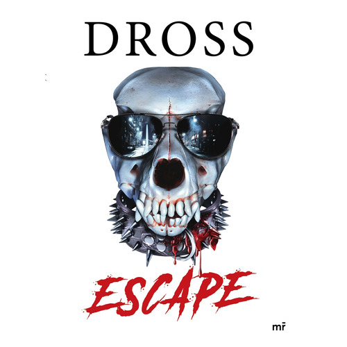 Escape, de Dross. Serie Fuera de colección Editorial Martínez Roca México, tapa blanda en español, 2021