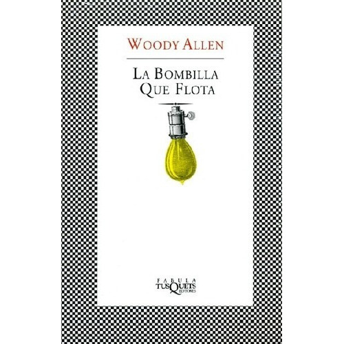 La Bombilla Que Flota  - Allen, Woody, De Allen, Woody. Editorial Tusquets En Español
