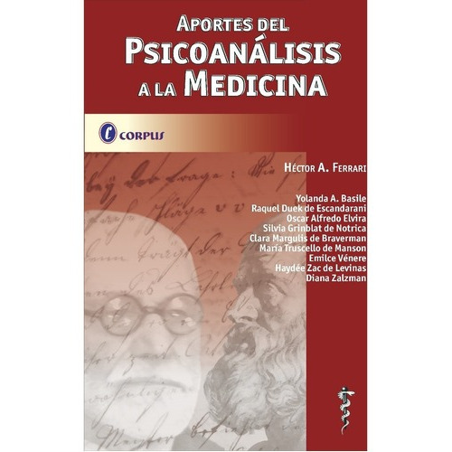 Aportes Del Psicoanálisis A La Medicina, De Héctor Ferrari. Editorial Corpus, Tapa Blanda En Español