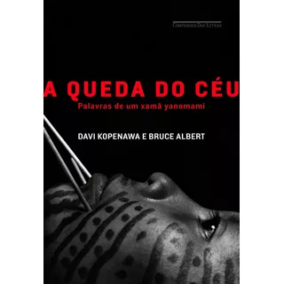 A Queda Do Céu, De Kopenawa, Davi. Editora Schwarcz Sa, Capa Mole Em Português, 2015