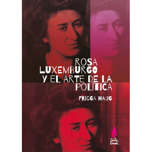 Rosa Luxemburgo y el arte de la política, de Haug, Frigga. Editorial Tinta Limón, tapa blanda en español, 2020