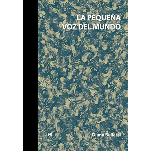 La Pequeña Voz Del Mundo, De Diana Bellessi. Editorial Caballo Negro Editora (argentina), Edición 1 En Español