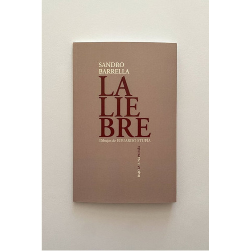 La Liebre, De Barrella Sandro., Vol. Volumen Unico. Editorial Bajo La Luna, Tapa Blanda, Edición 1 En Español