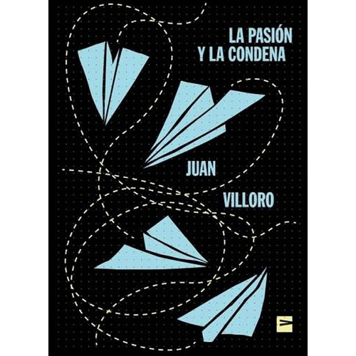 La Pasión y la condena, de Juan Villoro. Editorial vinilo, tapa blanda en español