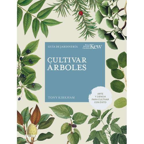 Cultivar Árboles. Serie Kew Gardens, De Tony Kirkham. Editorial Blume, Tapa Dura En Español