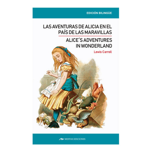 Alice´s Adventures In Wonderland / Las Aventuras De Alicia, De Carroll, Lewis. Editorial Mestas Ediciones, Tapa Blanda, Edición 1 En Inglés, 2019