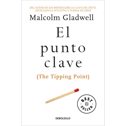 El punto clave (The Tipping Point), de Gladwell, Malcolm. Serie Clave Editorial Debolsillo, tapa blanda en español, 2017
